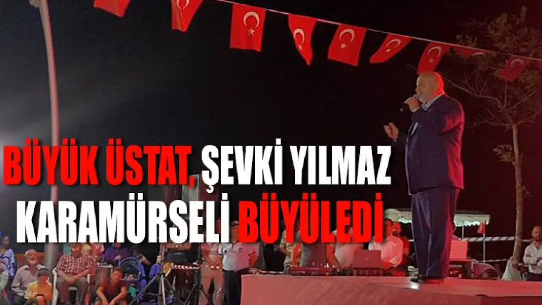 Şevki Yılmaz, Karamürseli büyüledi