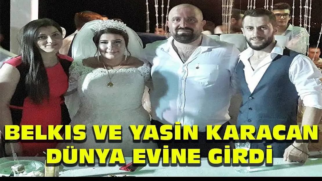 Belkıs ve Yasin Karacan dünya evine girdi