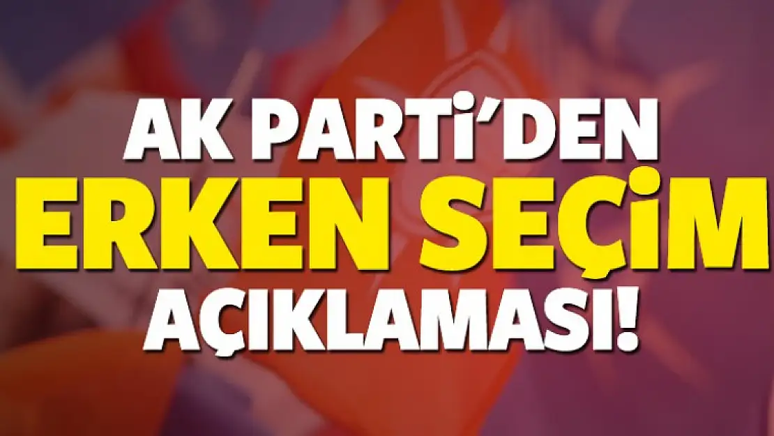 AK Parti'den erken seçim açıklaması!