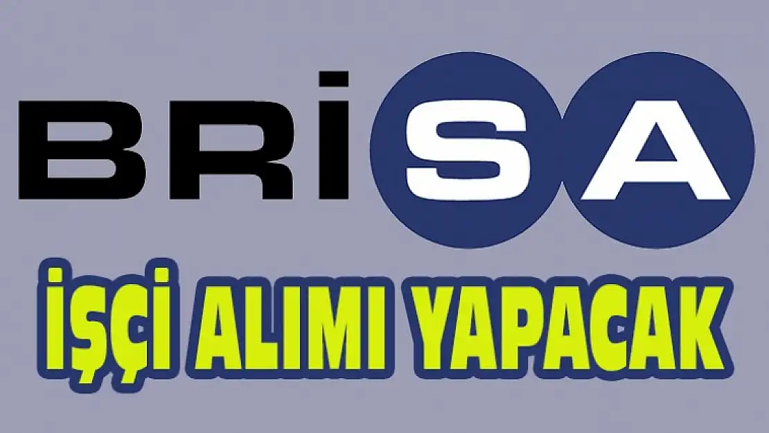 Brisa İşçi Alımı Yapacak