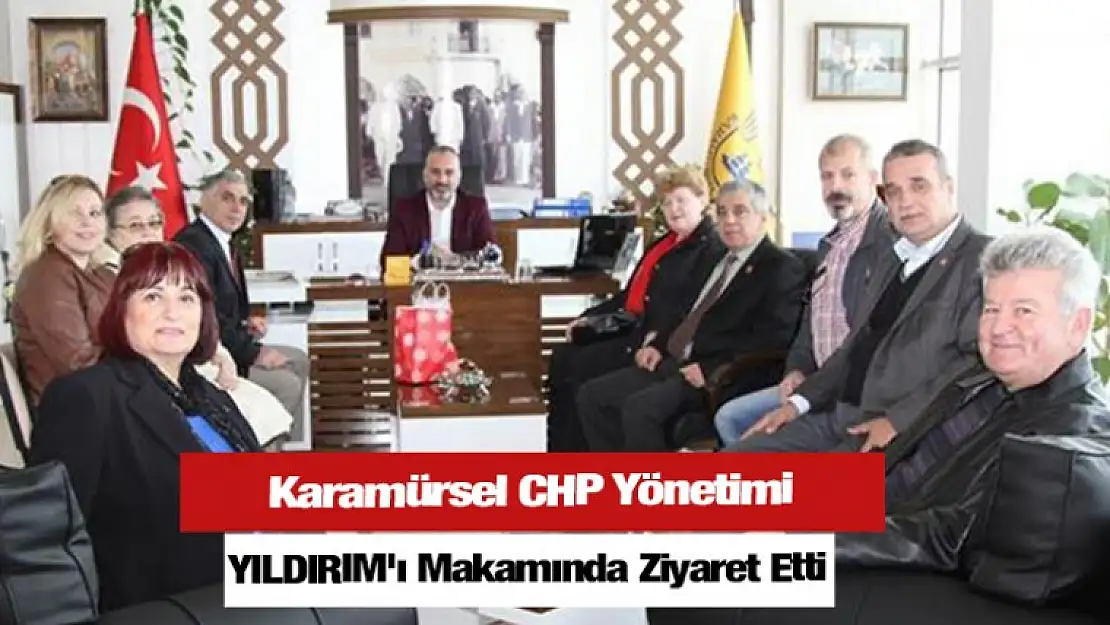 Cumhuriyet Halk Partisi YILDIRIM'ı Makamında Ziyaret Etti