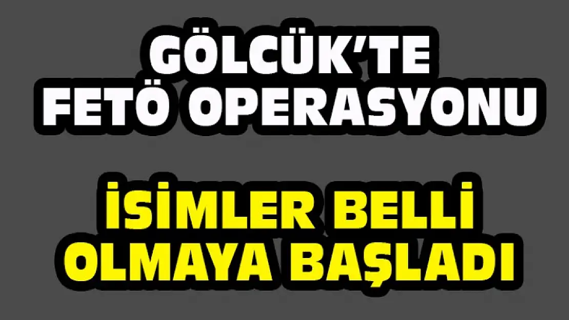 Gölcük FETÖ Operasyonu İsimler Belli Oldu