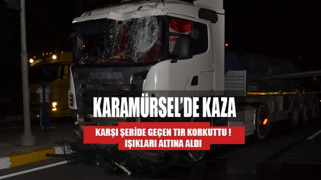 Karamürsel'de TIR Korkuttu !