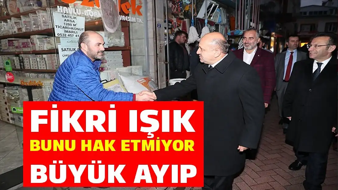 Fikri Işık bunu hak etmiyor, büyük ayıp