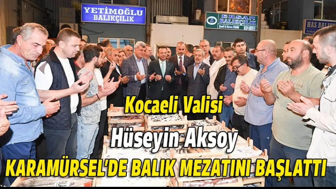 Hüseyin Aksoy Ereğli balık halinde balık mezatını başlattı