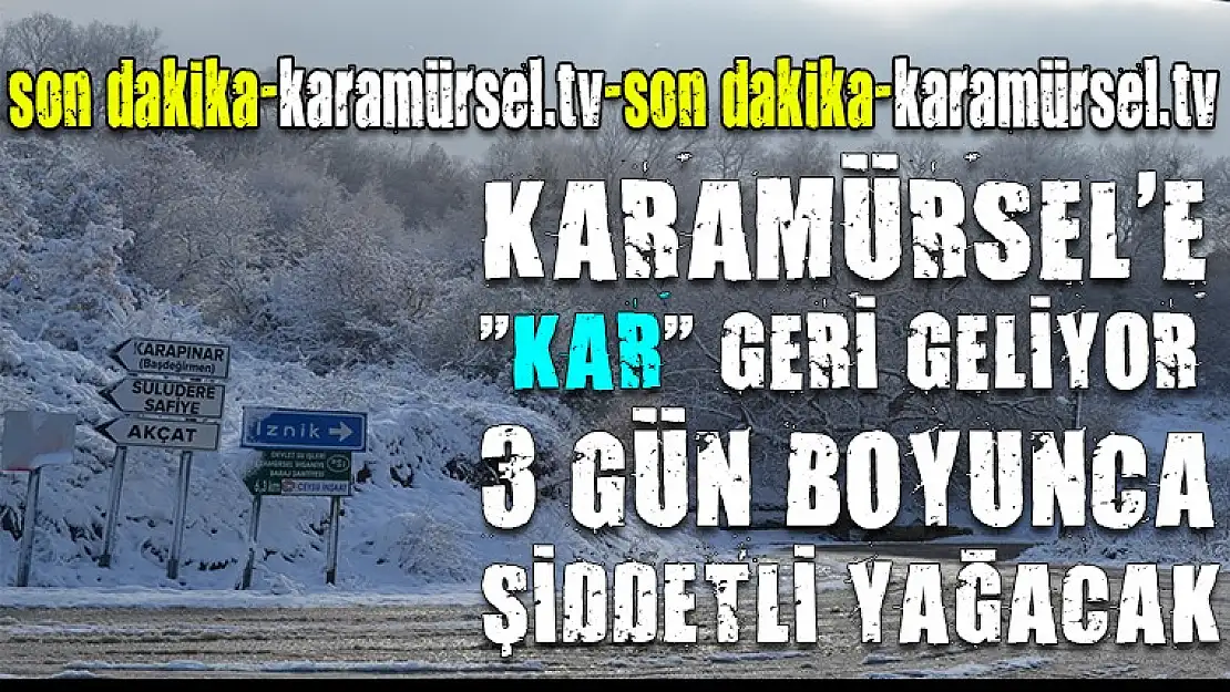 Kar yağışı Karamürsel'e geri geliyor: 3 gün sürecek