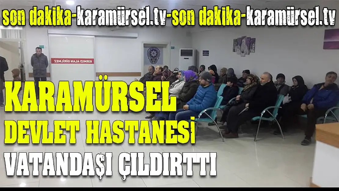 Devlet Hastanesi Vatandaşı Çıldırttı