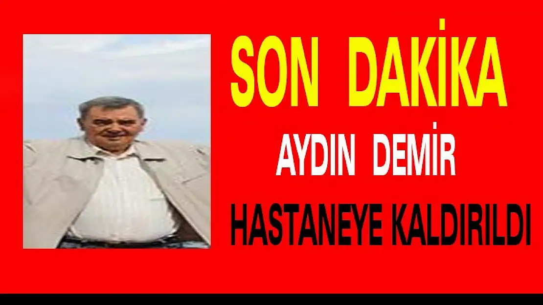 Aydın Demir yoğun bakımda