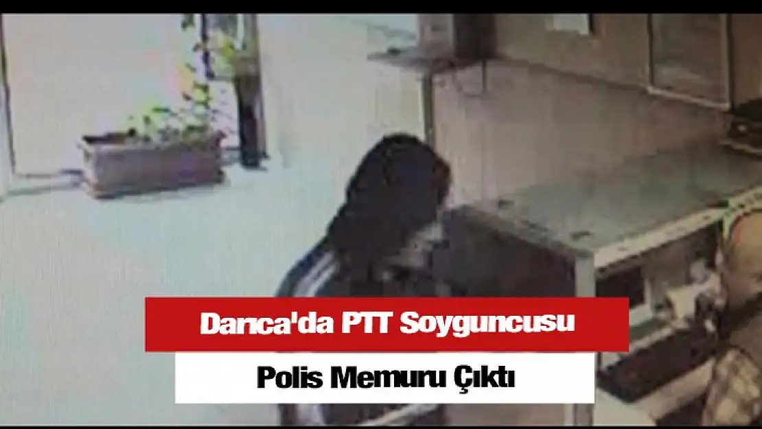 Darıca'da PTT Soyguncusu Polis Memuru Çıktı