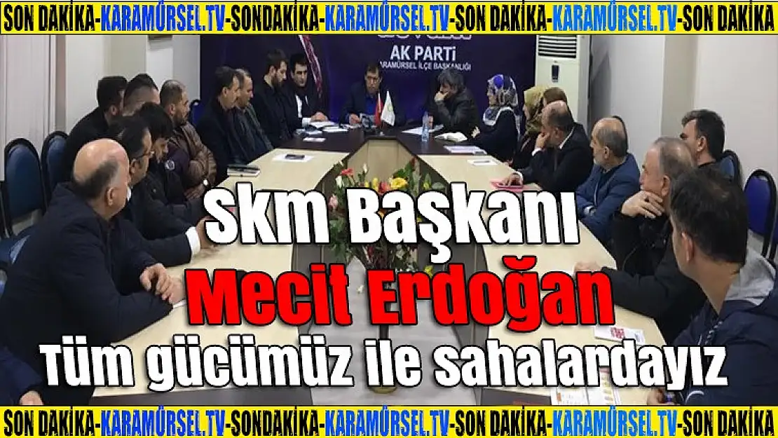 Necit Erdoğan, tüm gücümüz ile sahalardayız