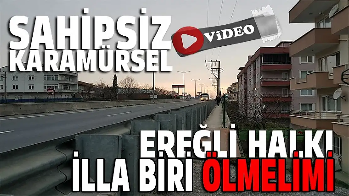 Ereğli halkı illa birileri ölmelimi!