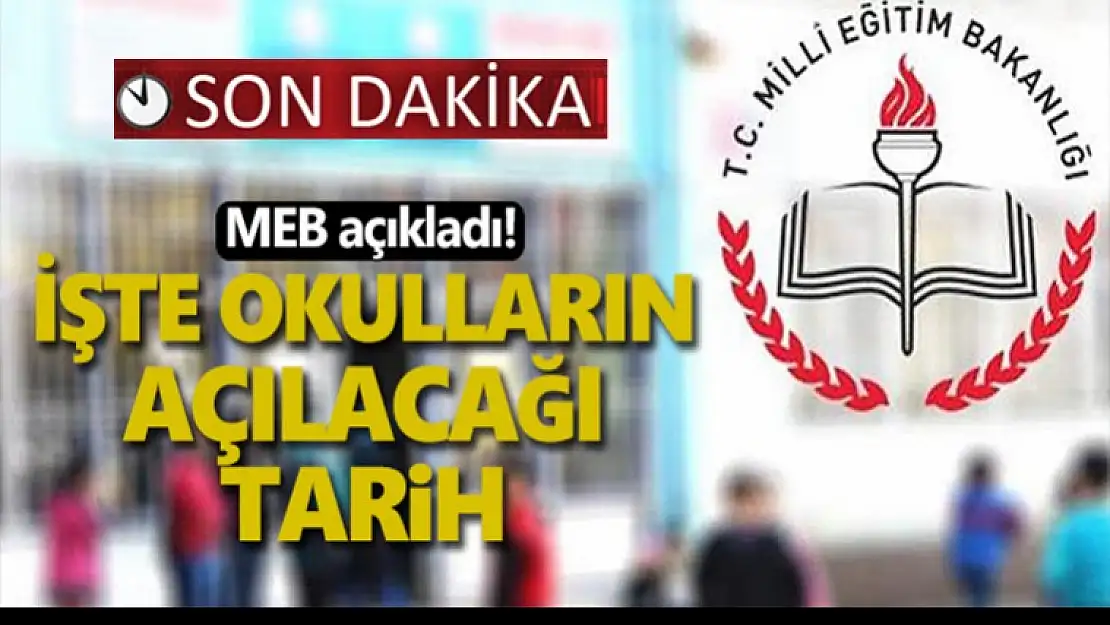 MEB açıkladı! İşte okulların açılacağı tarih