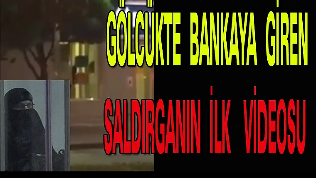 GÖLCÜKTEKİ BANKA SOYGUNUNDAN İLK VİDEO