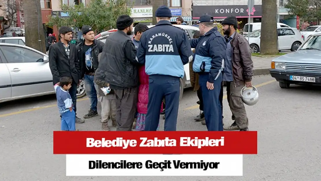 Karamürsel Belediyesi Zabıta Ekipleri Dilencilere Geçit Vermiyor