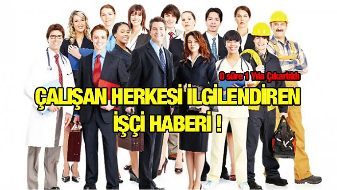 Çalışan Herkesi İlgilendiren HABER !