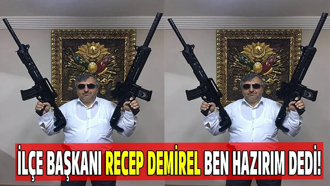 Recep Demirel ben hazırım dedi!