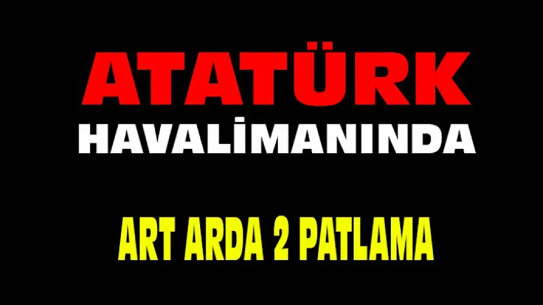 Atatürk Havalimanında Patlama