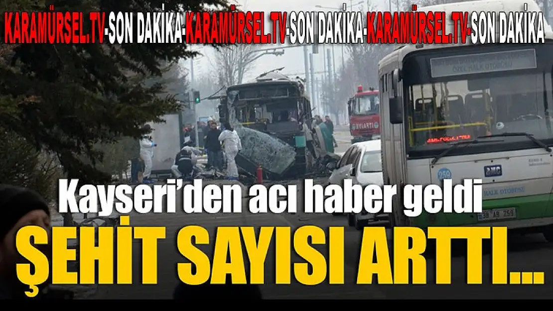 Kayseri'de yaşanan patlamada şehit sayısı 14'e çıktı