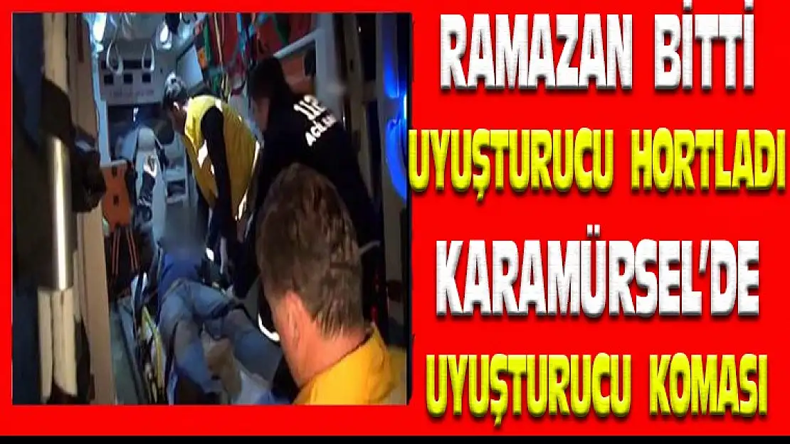 Karamürsel'de, Ramazan Bitti, Uyuşturucu Komaları Başladı