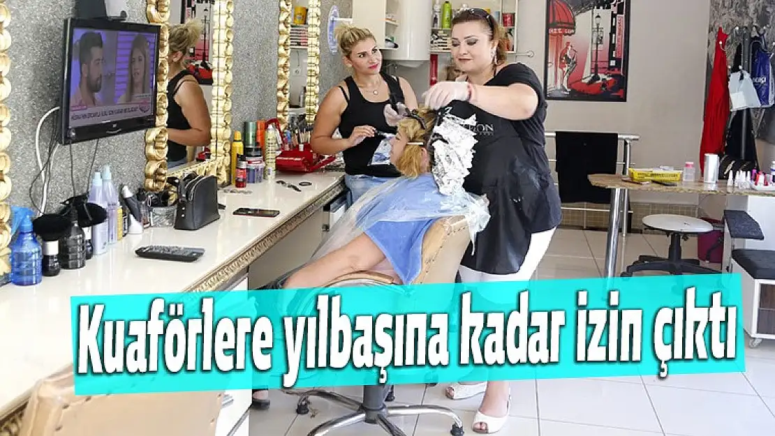 Kuaförlere yıl başına kadar izin çıktı