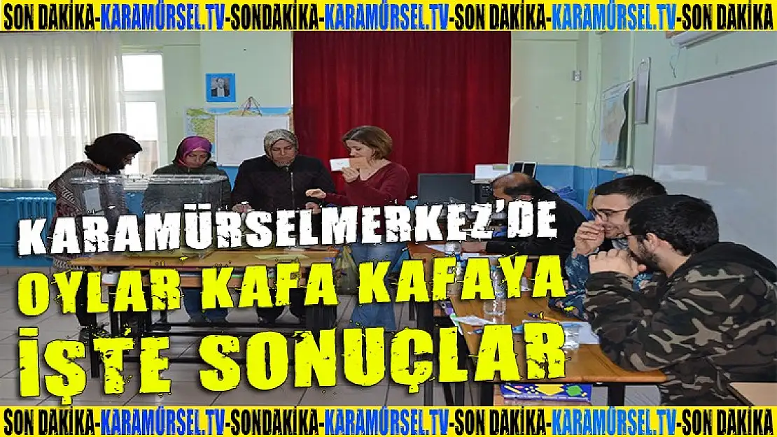 Karamürsel Merkez'de oylar kafa kafaya