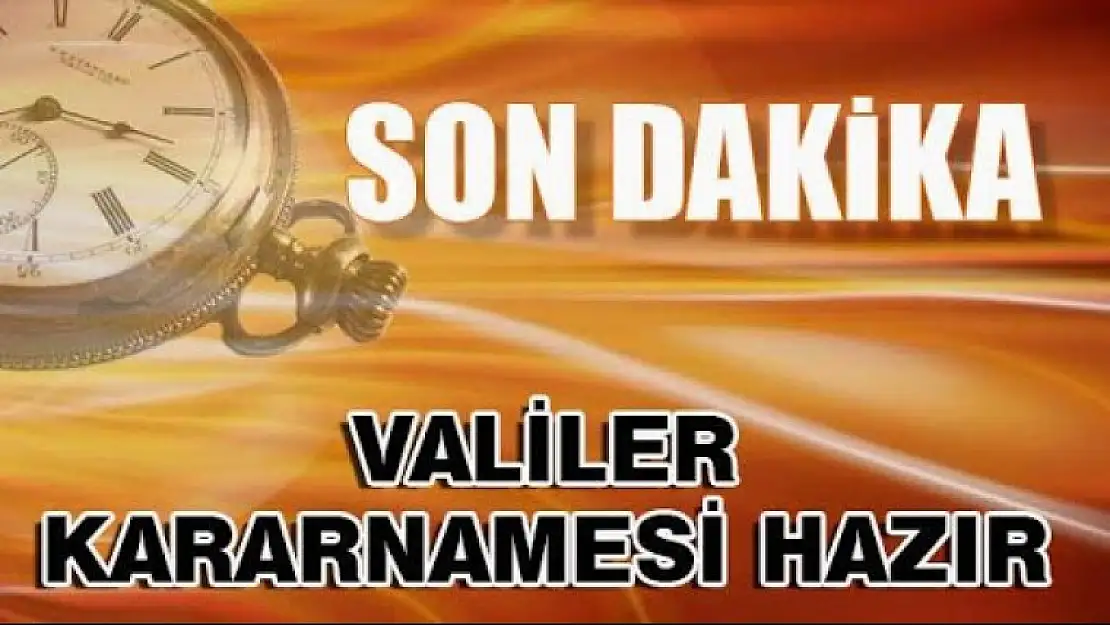 Valiler kararnamesi yayınlandı