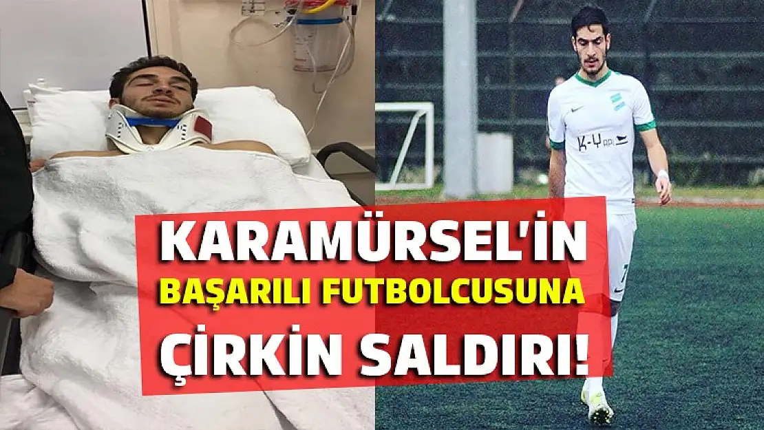 Karamürsel'in başarılı futbolcusuna çirkin saldırı