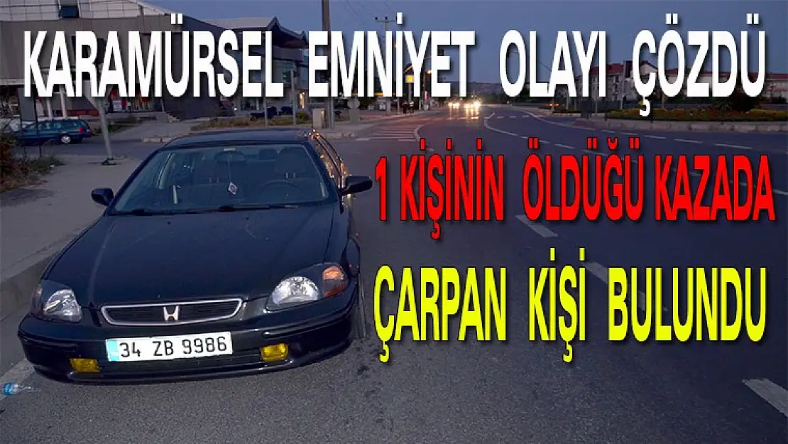 Karamürsel Emniyet ölümlü kazanın failini ortaya çıkardı