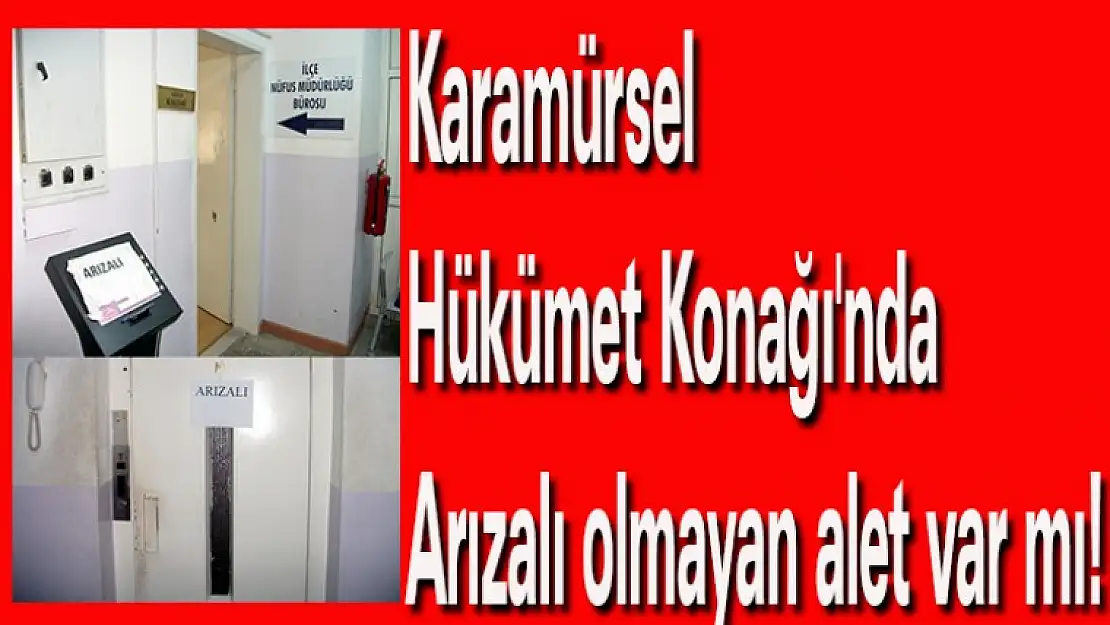 Karamürsel Hükümet Konağı'nda arızalı olmayan alet var mı!