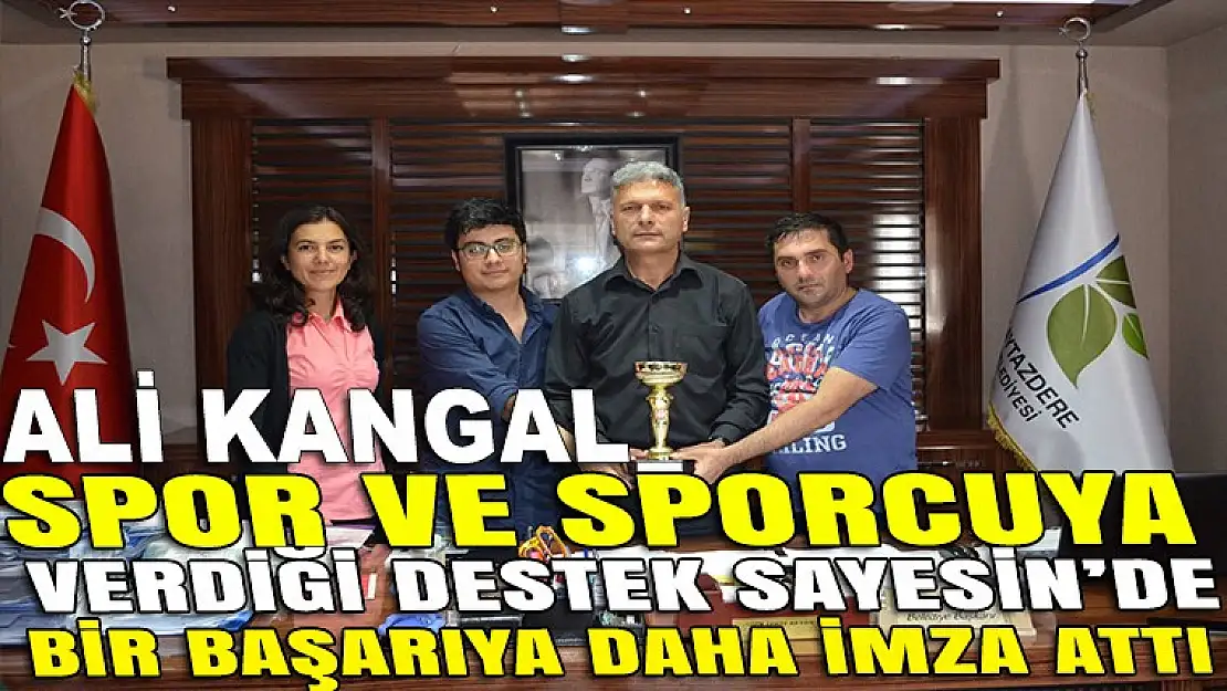 Ali Kangal'dan spor ve sporcuya tam destek