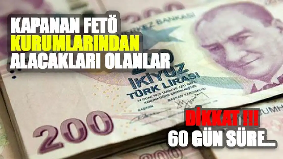 Kapanan FETÖ Şirketlerinden Alacağı Olanlar DİKKAT !