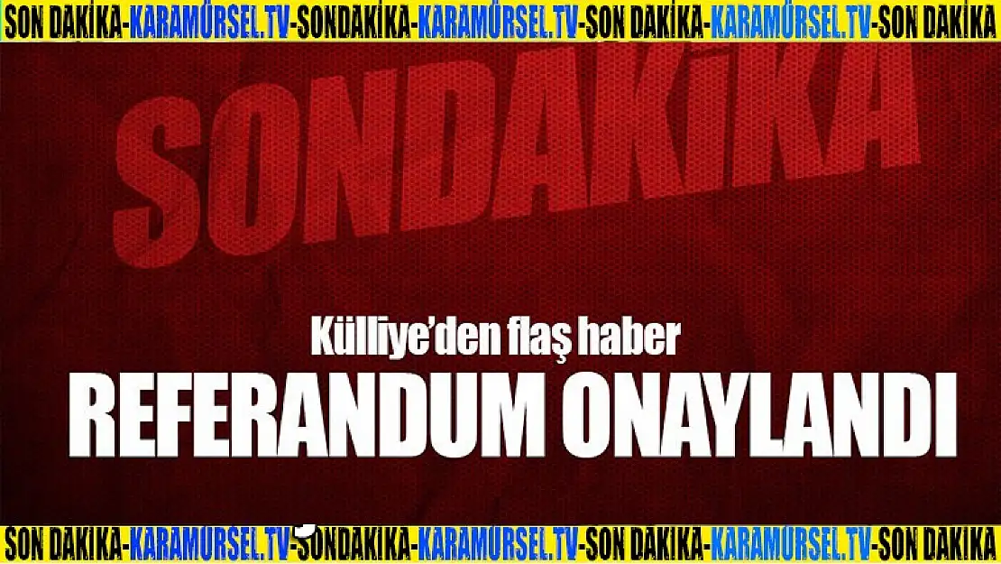 Cumhurbaşkanı'ndan referanduma onay