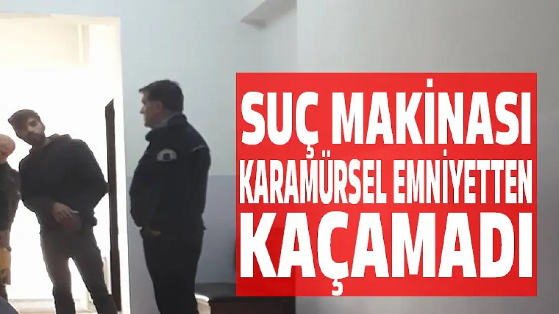 SUÇ MAKİNASI KARAMÜRSEL'DE YAKALANDI