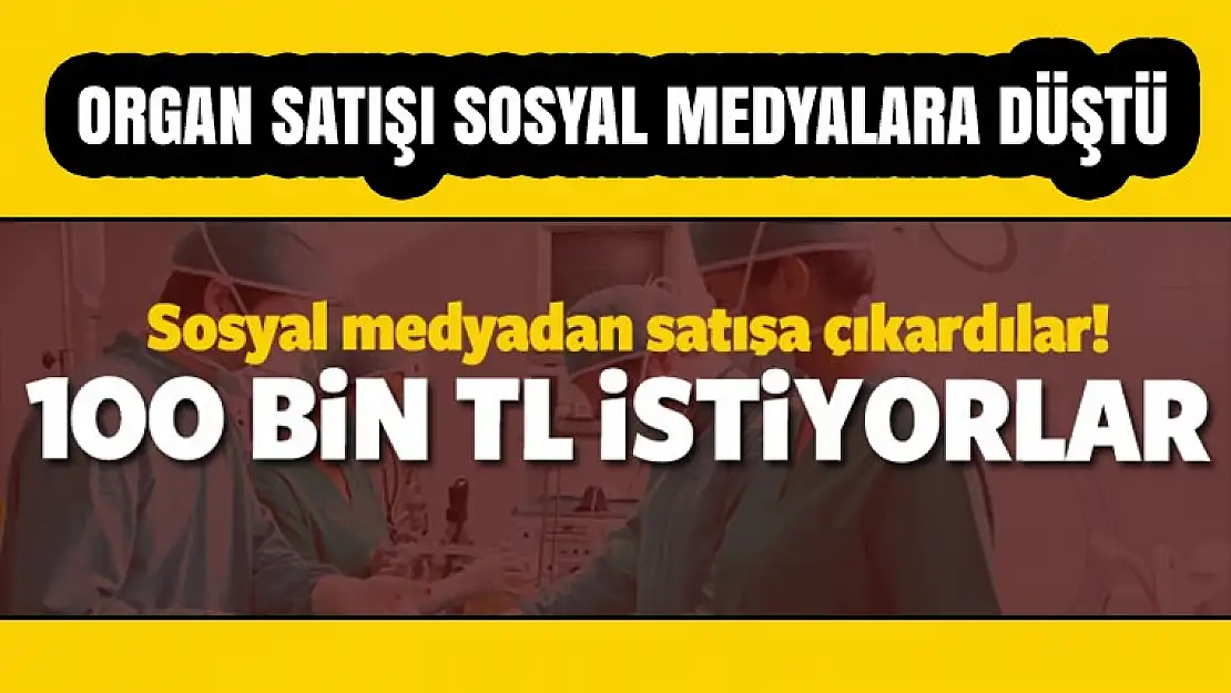 Organlar Sosyal medyada satışta! 100 bin TL istiyorlar