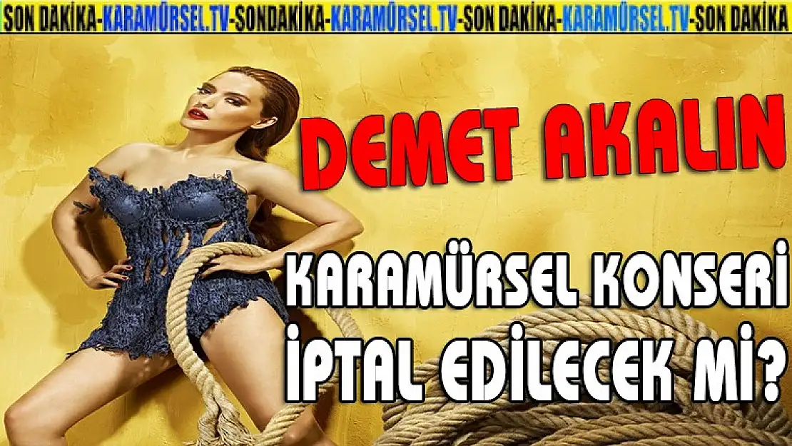 Demet Akalın konseri iptal edilecek mi?