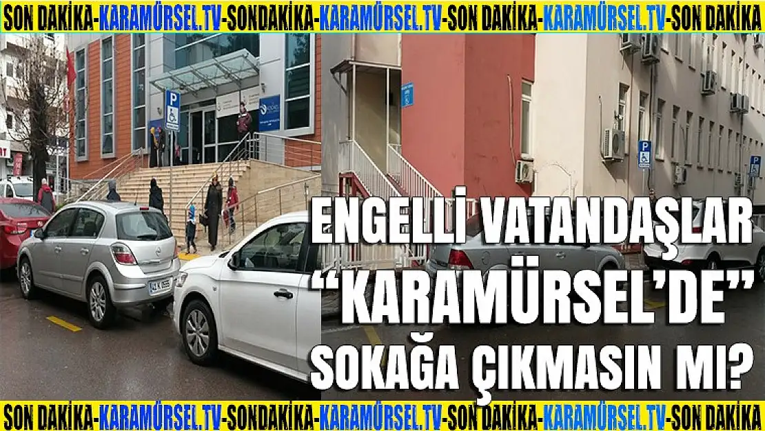 KARAMÜRSEL'DE ENGELLİ VATANDAŞLAR SOKAĞA ÇIKMASIN MI?