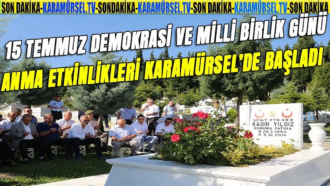 15 TEMMUZ DEMOKRASİ VE MİLLİ BİRLİK ANMA ETKİNLİKLERİ BAŞLADI