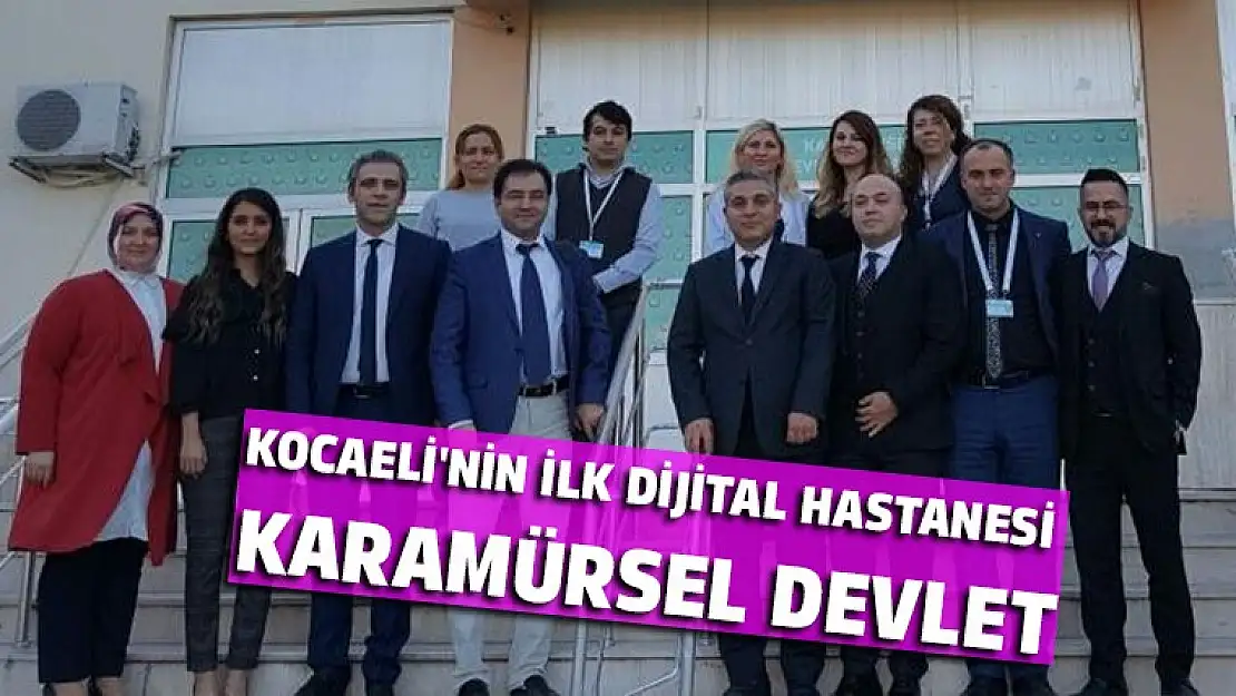 KOCAELİ'NİN İLK DİJİTAL HASTANESİ KARAMÜRSEL DEVLET