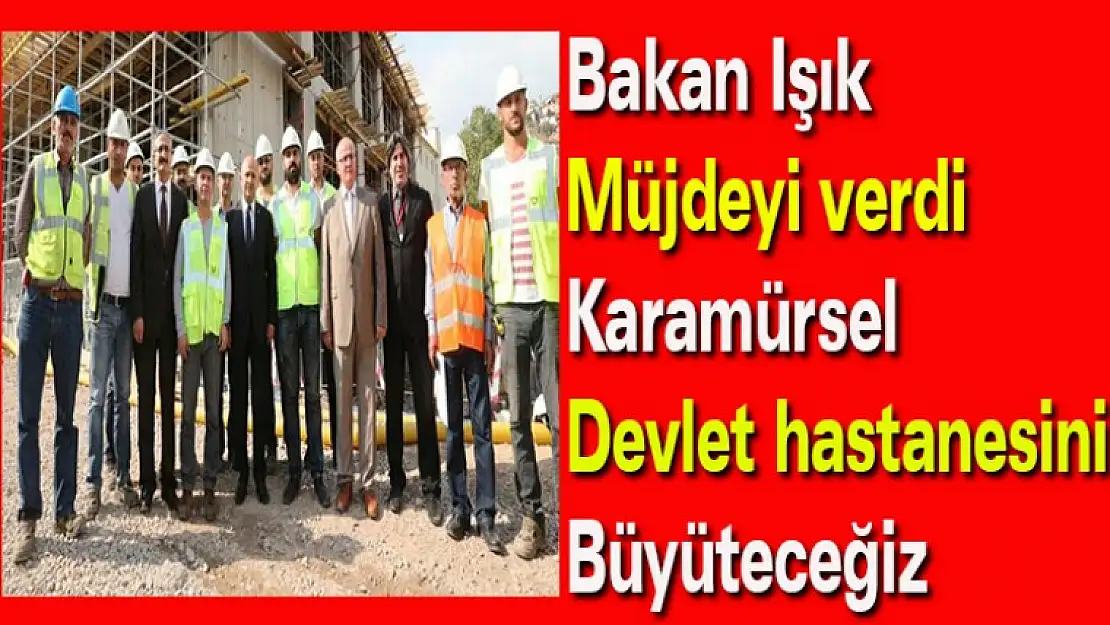 Bakan Işık müjdeyi verdi Karamürsel  devlet hastanesini  büyüteceğiz