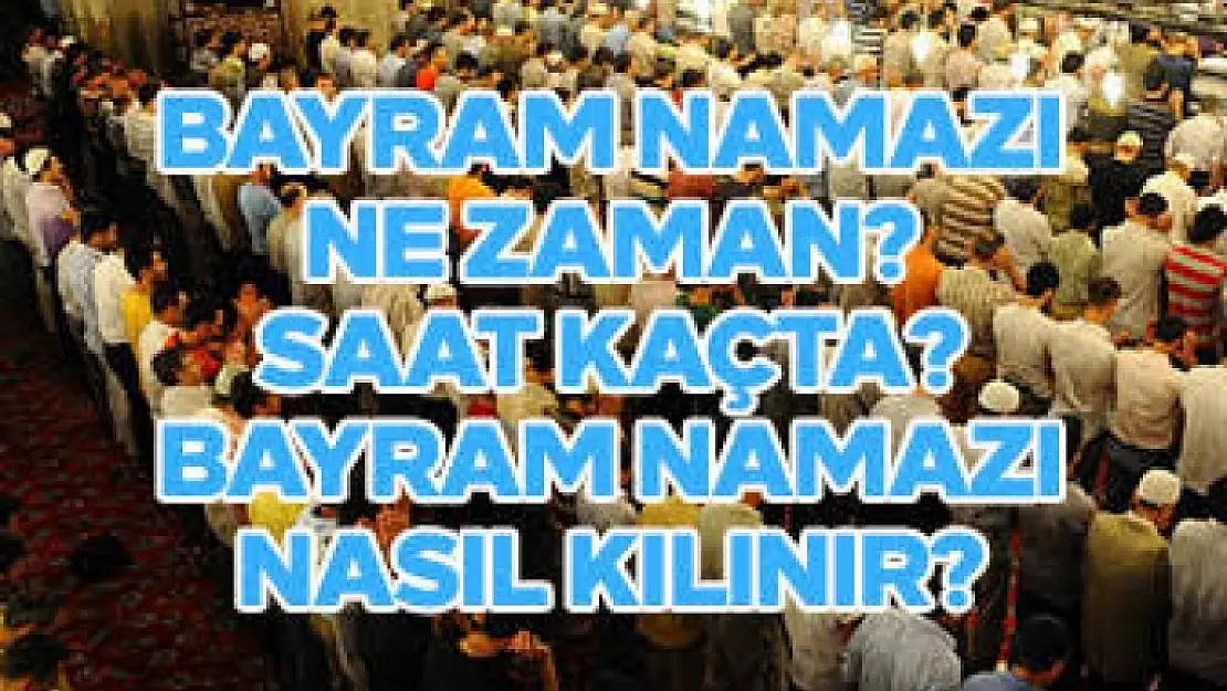 Kurban Bayram Namazı Saatleri Bayram Namazı Nasıl Kılınır?