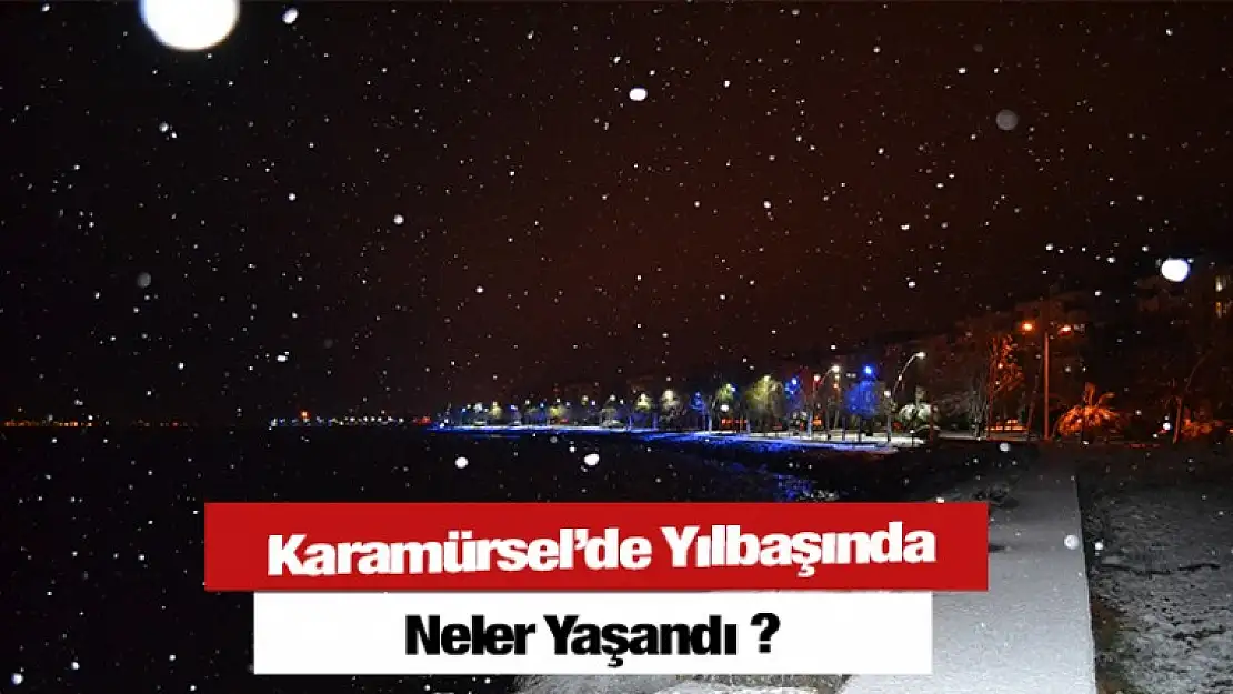 Karamürsel'de Yılbaşında Neler Yaşandı ?