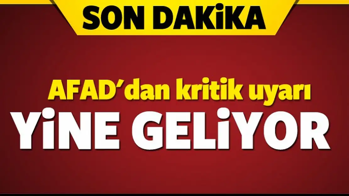 AFAD'dan Kritik Uyarı DİKKAT !