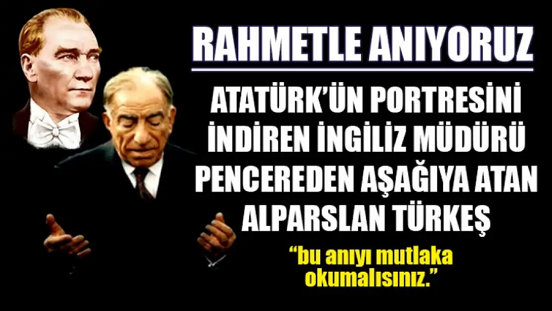 Atatürk'ün Portresini İndiren İngiliz Müdürü Camdan Atan Türkeş