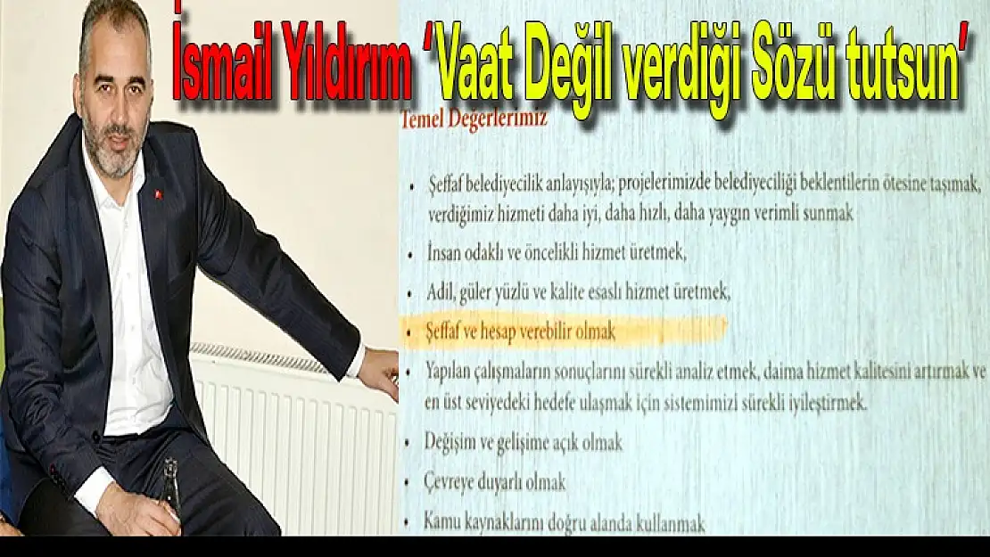 İsmail Yıldırım 'Vaat Değil verdiği Sözü tutsun'