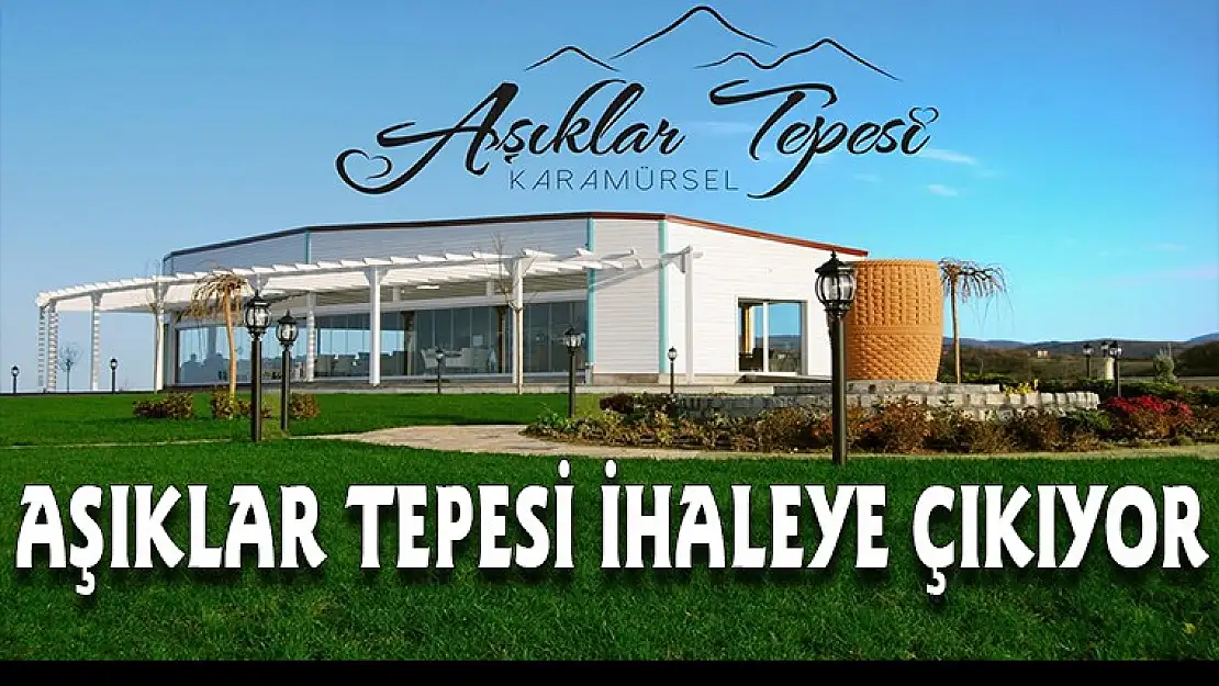 Aşıklar Tepesi İhaleye Çıkıyor