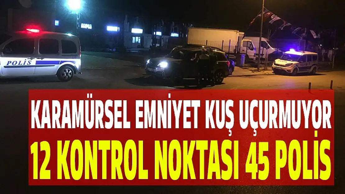 KARAMÜRSEL EMNİYET TAM KADRO GÖREV BAŞINDA