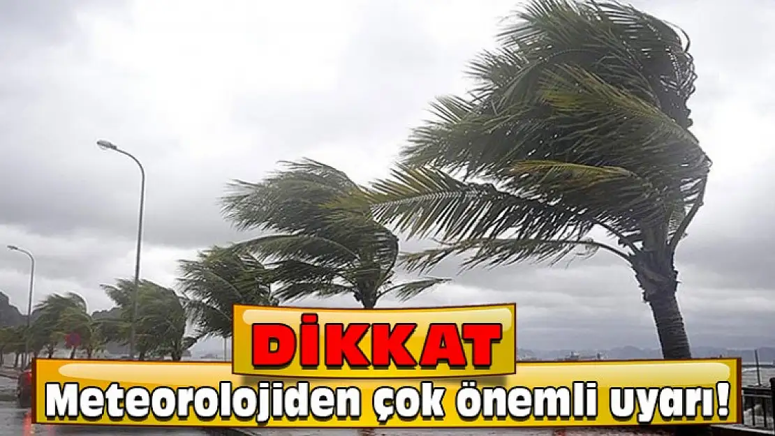 Meteorolojiden önemli uyarı