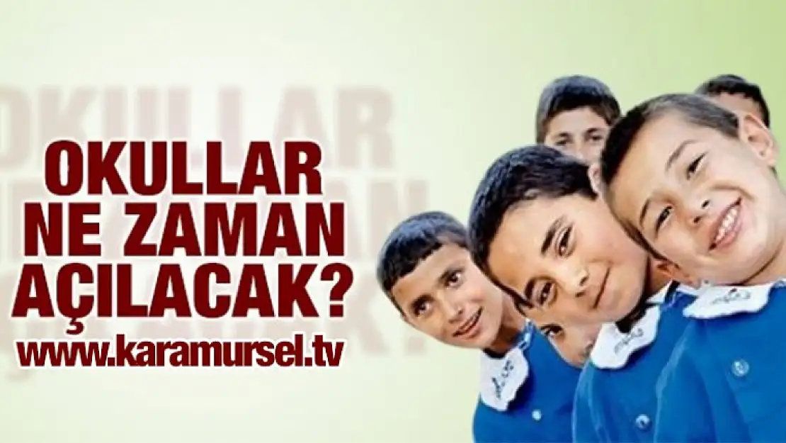 Okullar Ne Zaman Açılıyor ? İşte Cevabı