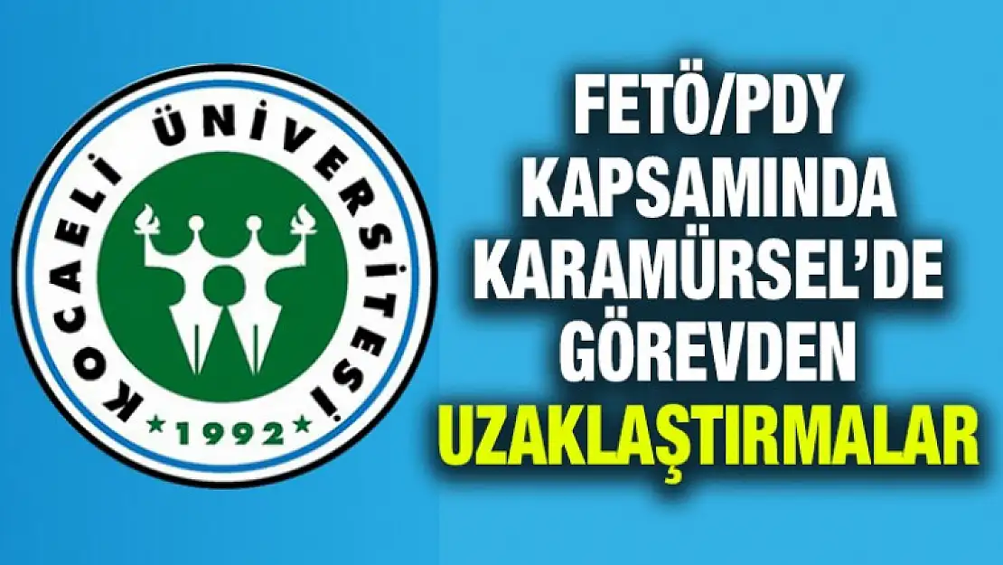 Karamürsel Eğitim Kurumlarında Görevden Uzaklaştırmalar