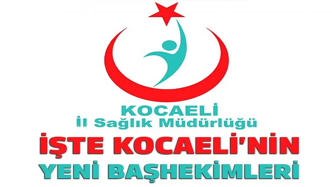 İşte Kocaeli'nin yeni Başhekimleri